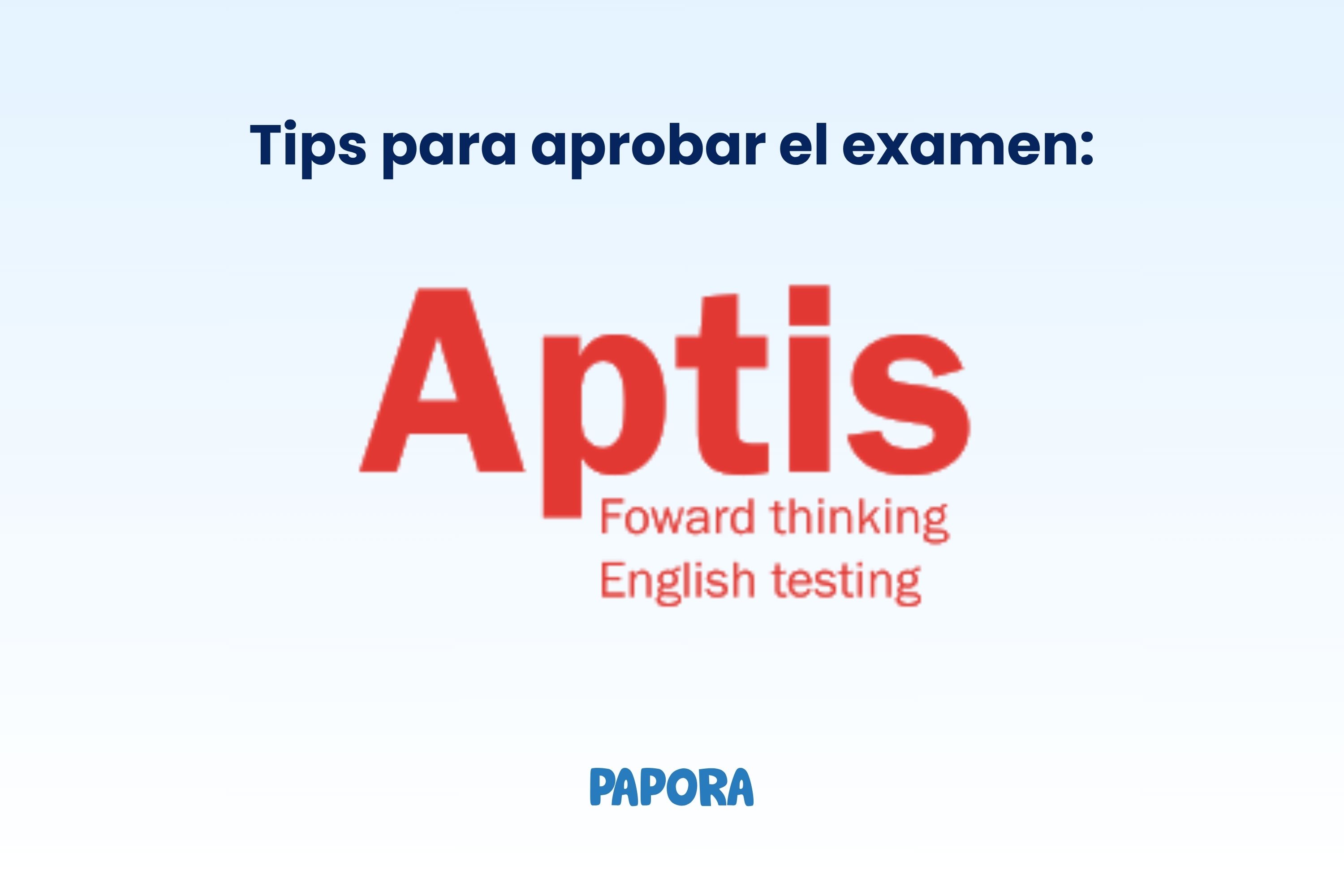 Tips para aprobar el examen APTIS