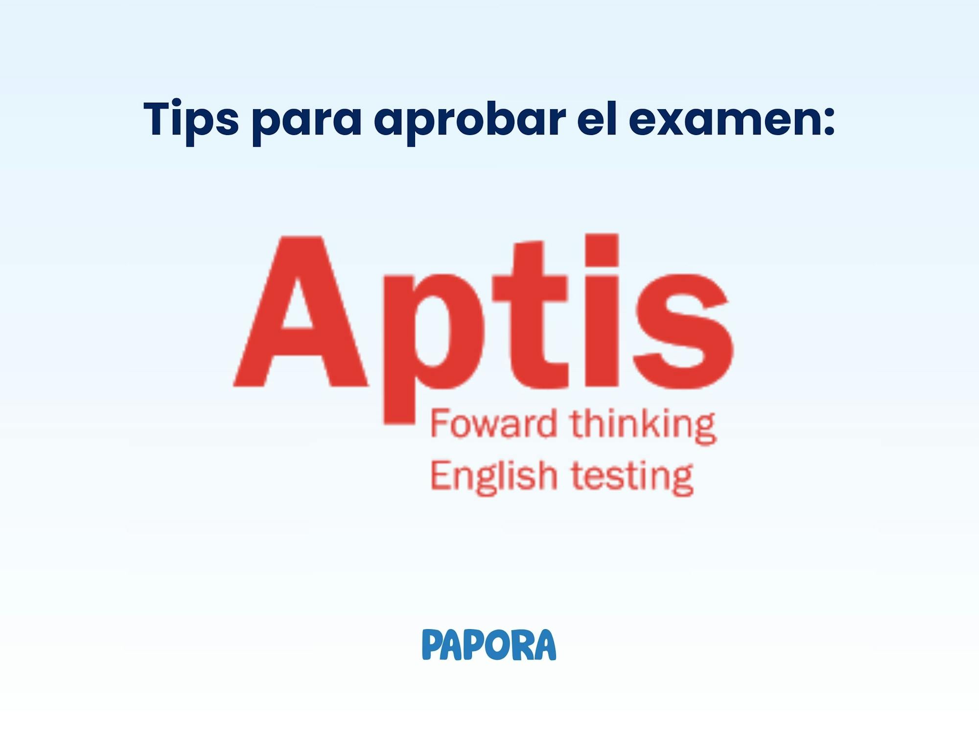 Tips para aprobar el examen APTIS