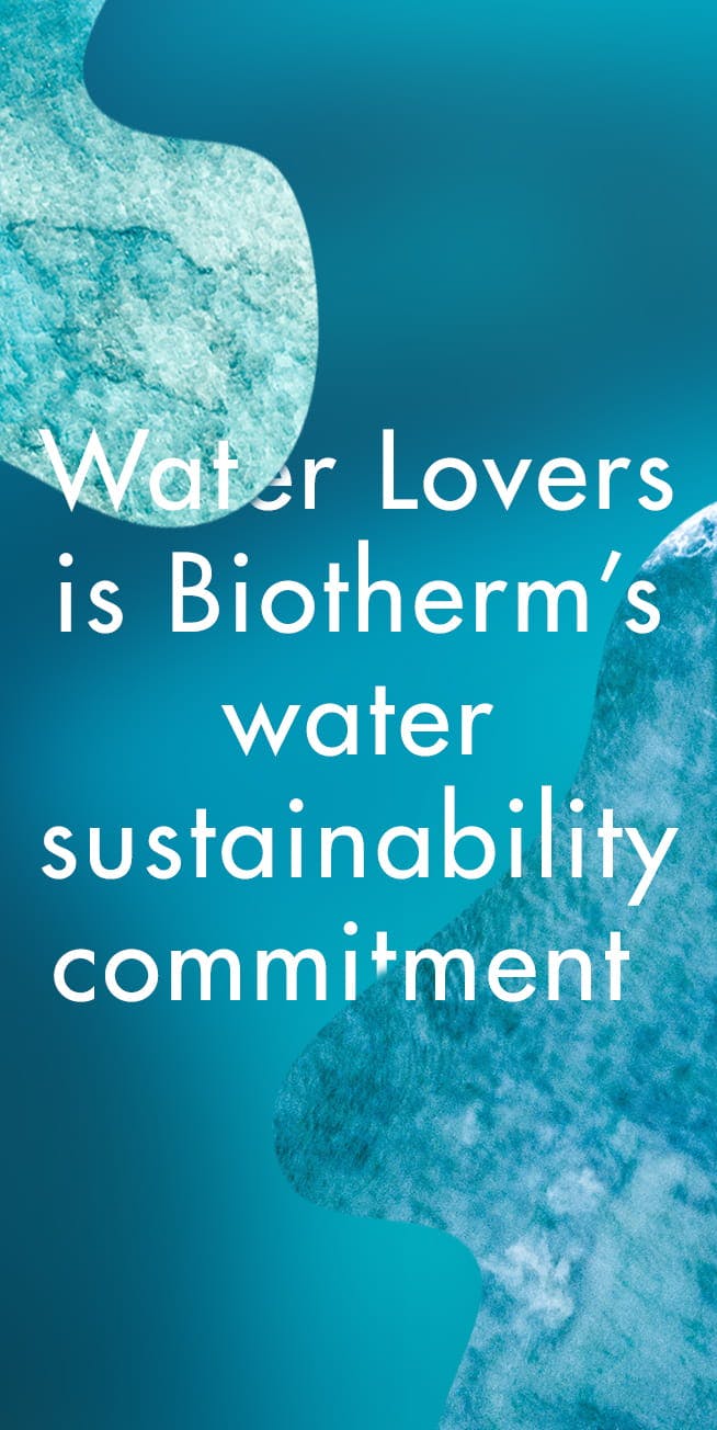 Water Lovers is Biotherm's water sustainability commitement