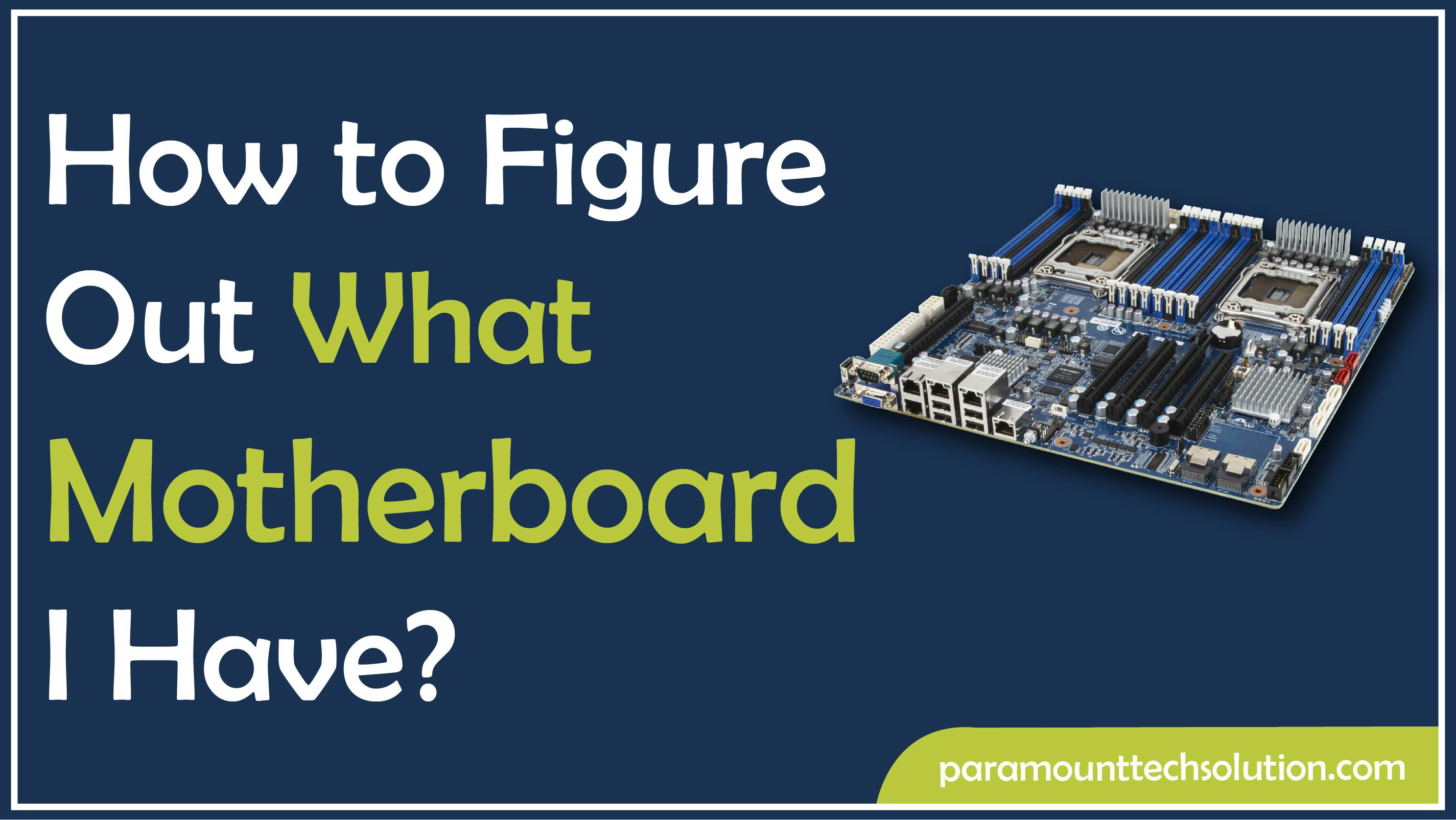 How to Figure Out What Motherboard I Have
