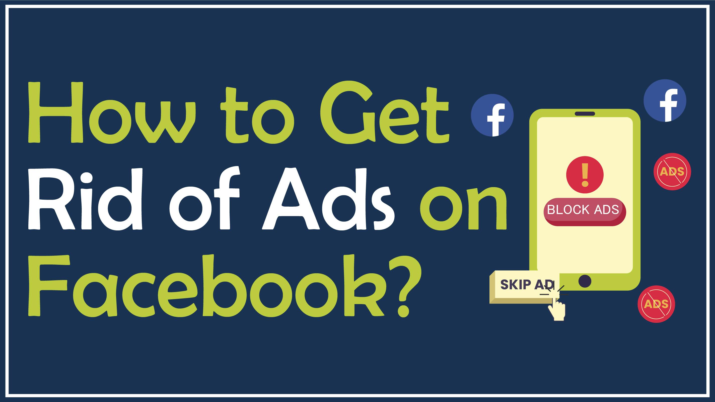 How to Get Rid of Ads on Facebook?