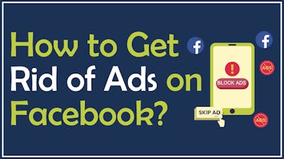How to Get Rid of Ads on Facebook?