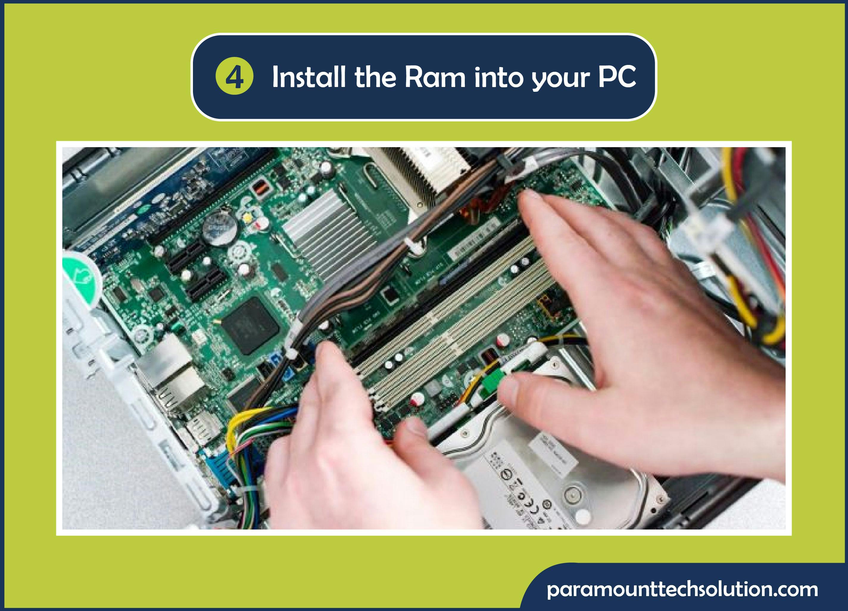 Install ram into the PC for your booting up new ram pc
