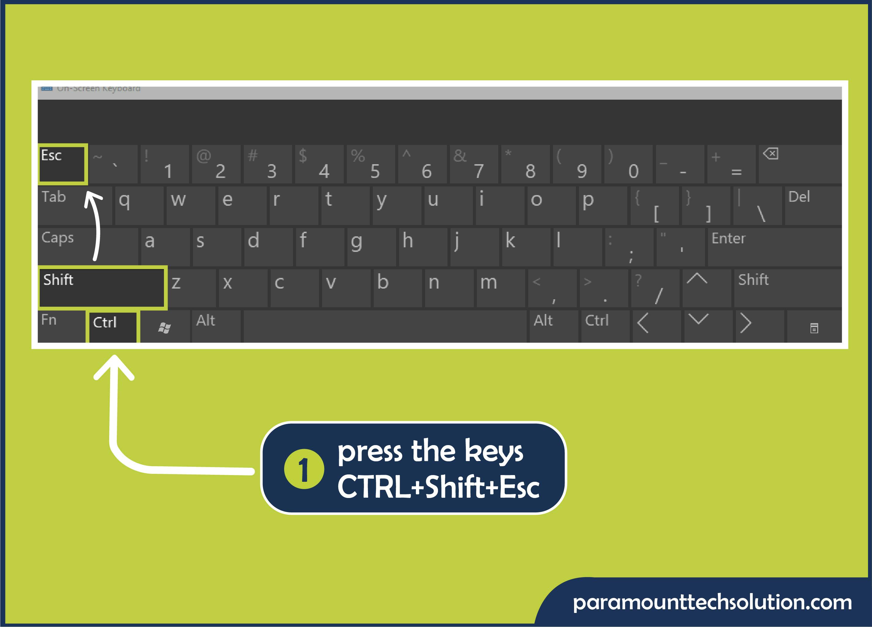 Step 1:To open Task Manager, press the keys CTRL+Shift+Esc.