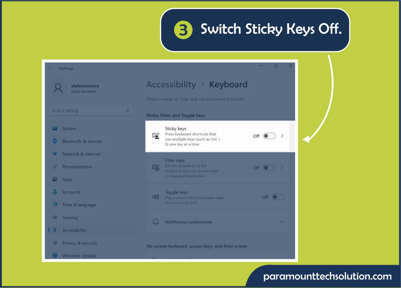 Toggle the switch next to the Sticky Keys to Off.