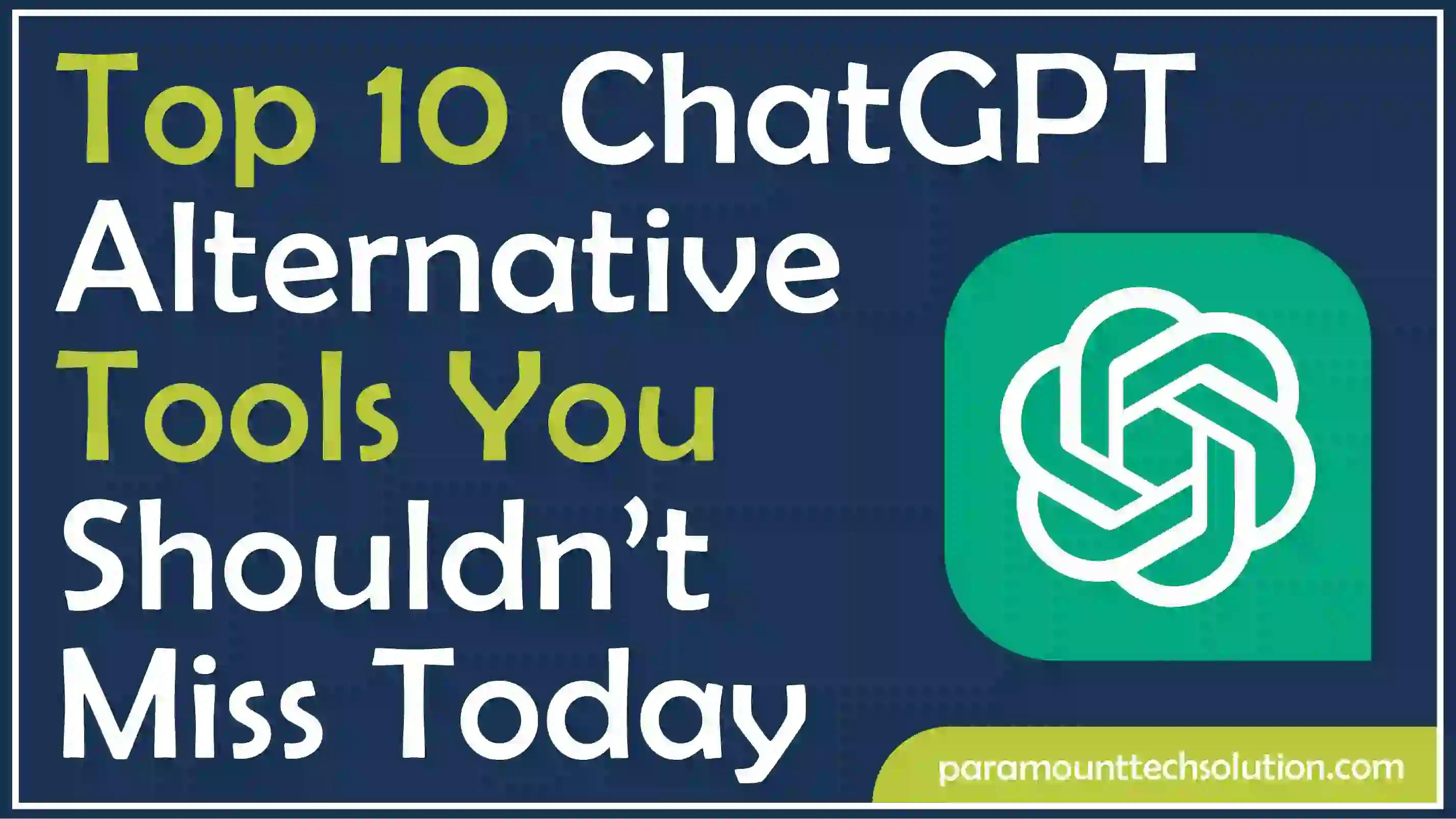 Top 10 ChatGPT Alternative Tools You Shouldn’t Miss Today