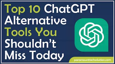 Top 10 ChatGPT Alternative Tools You Shouldn’t Miss Today