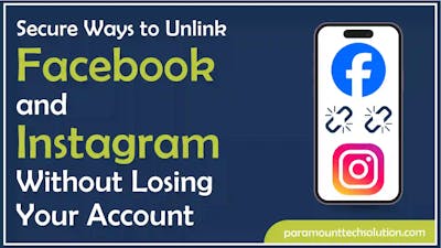 Secure Ways to Unlink Facebook and Instagram Without Losing Your Account
