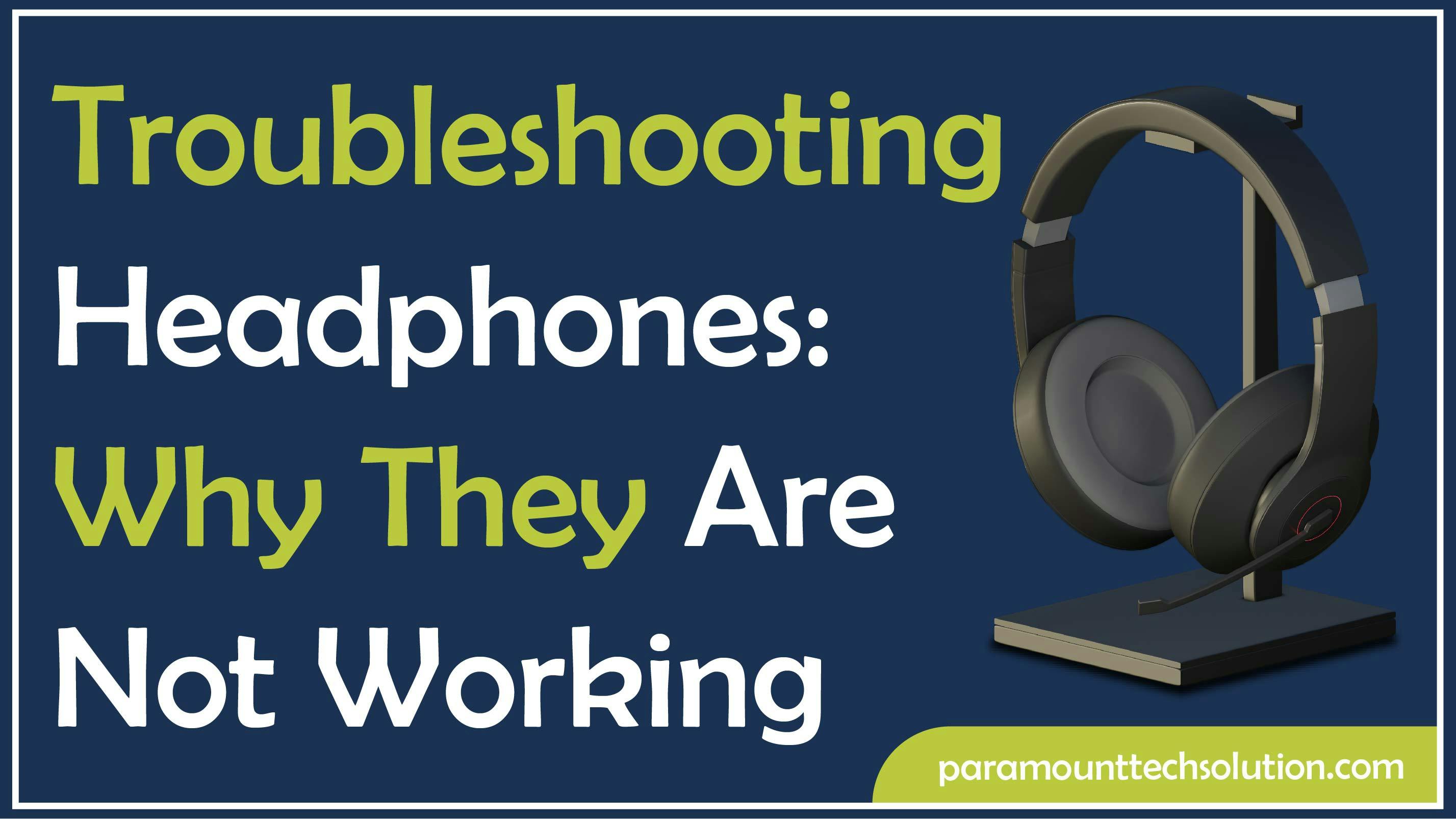 Troubleshooting Headphones: Why They Are Not Working