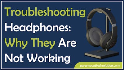 Troubleshooting Headphones: Why They Are Not Working