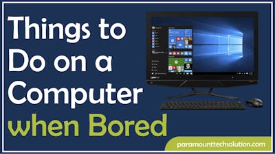 Things to Do on a Computer when Bored