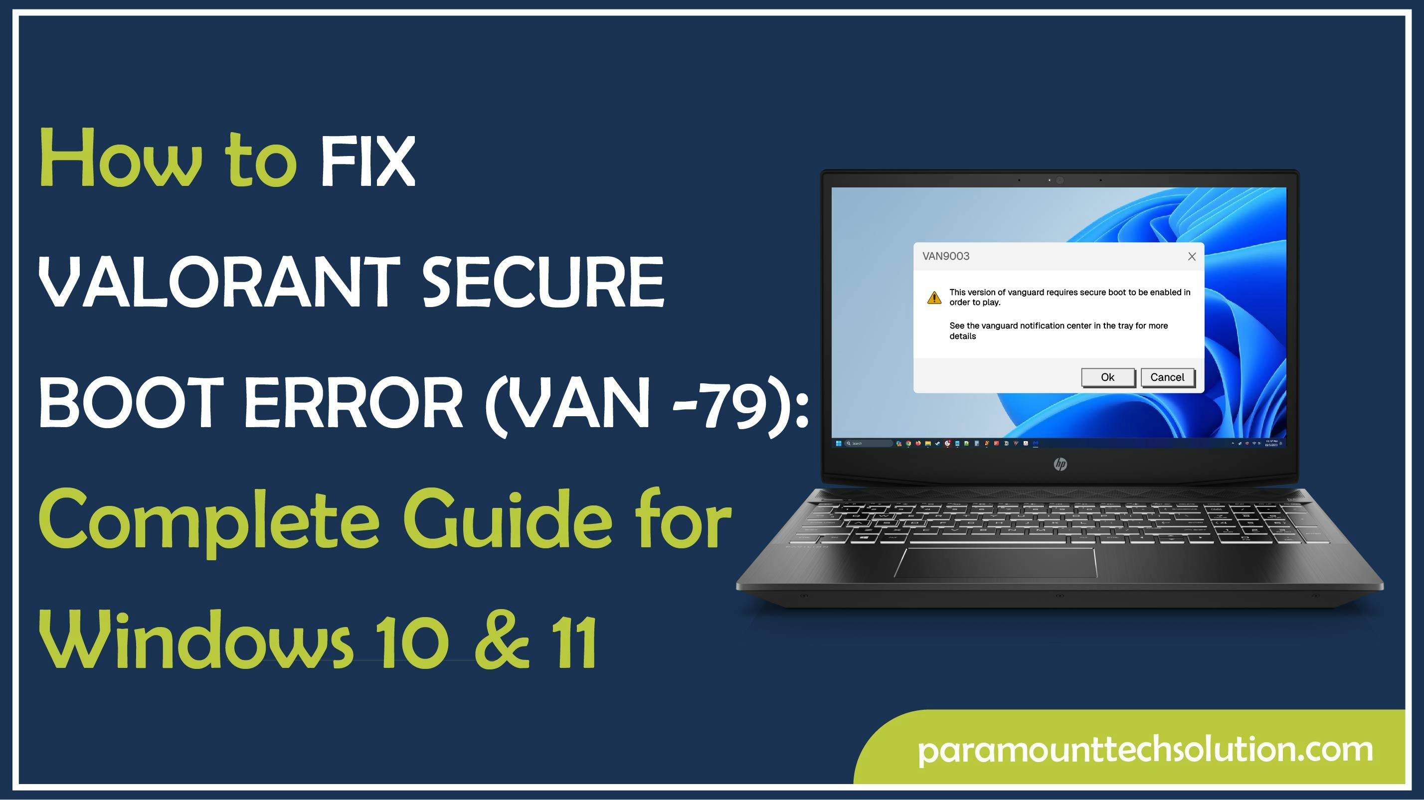 How to Fix Valorant Secure Boot Error (VAN -79): Complete Guide for Windows 10 & 11