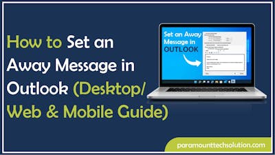 How to Set an Away Message in Outlook (Desktop/Web & Mobile Guide)