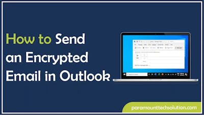 How to Send an Encrypted Email in Outlook?