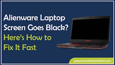 Alienware Laptop Screen Goes Black? Here’s How to Fix It Fast