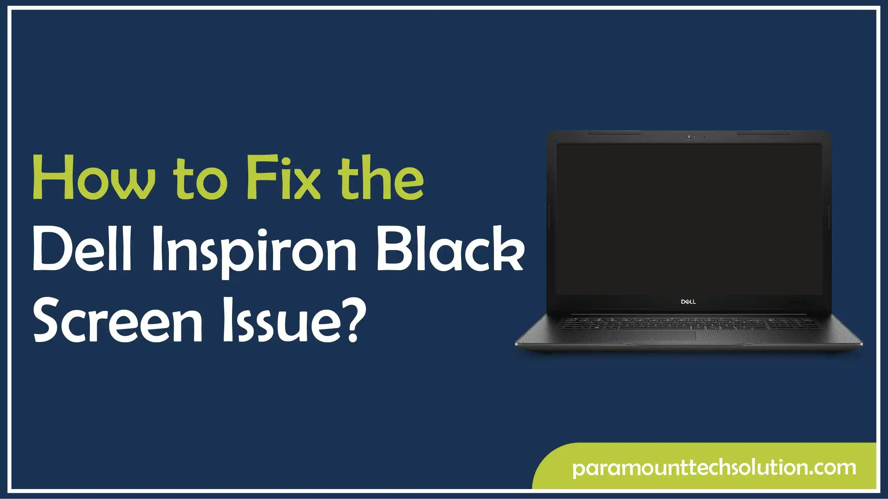 How to Fix the Dell Inspiron Black Screen Issue?