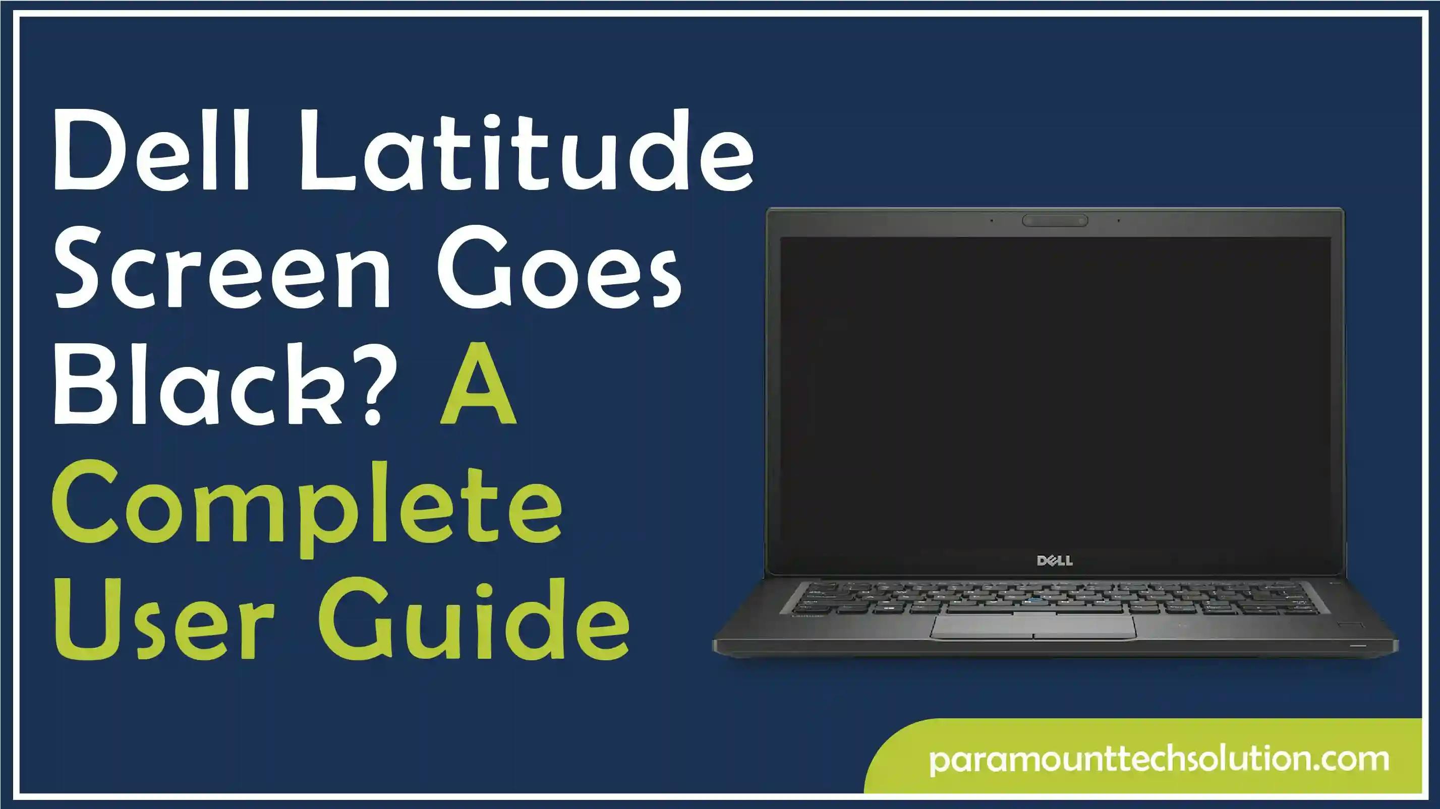 Dell Latitude Screen Goes Black? A Complete User Guide