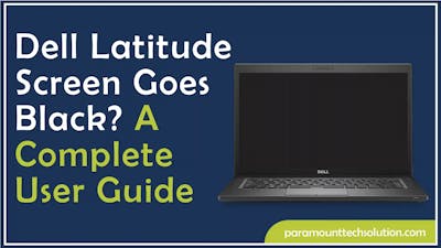 Dell Latitude Screen Goes Black? A Complete User Guide