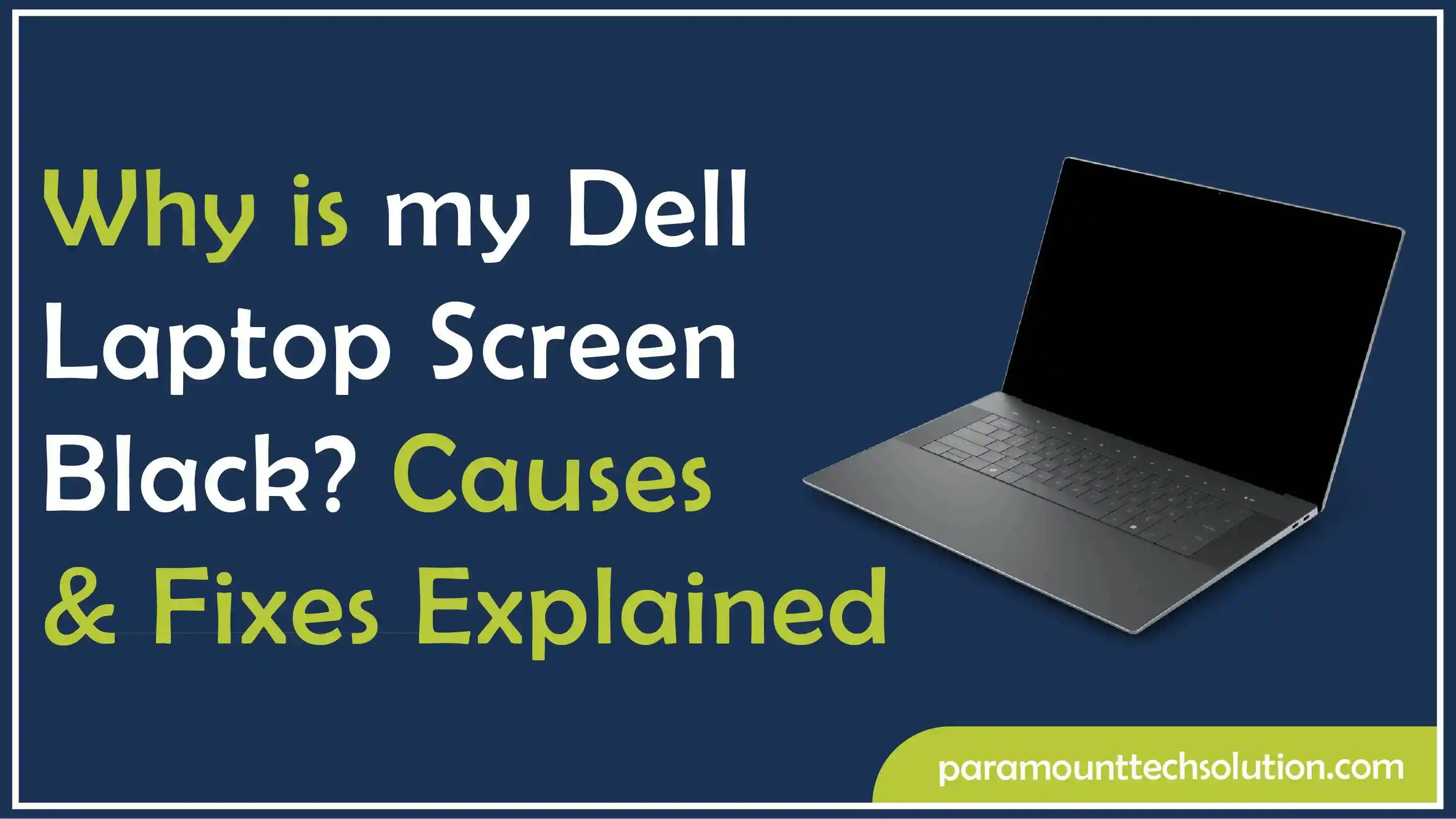 Why is my Dell Laptop Screen Black? Causes & Fixes Explained