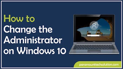 How to Change the Administrator on Windows 10 