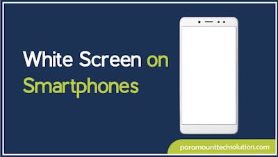White Screen on Smartphones