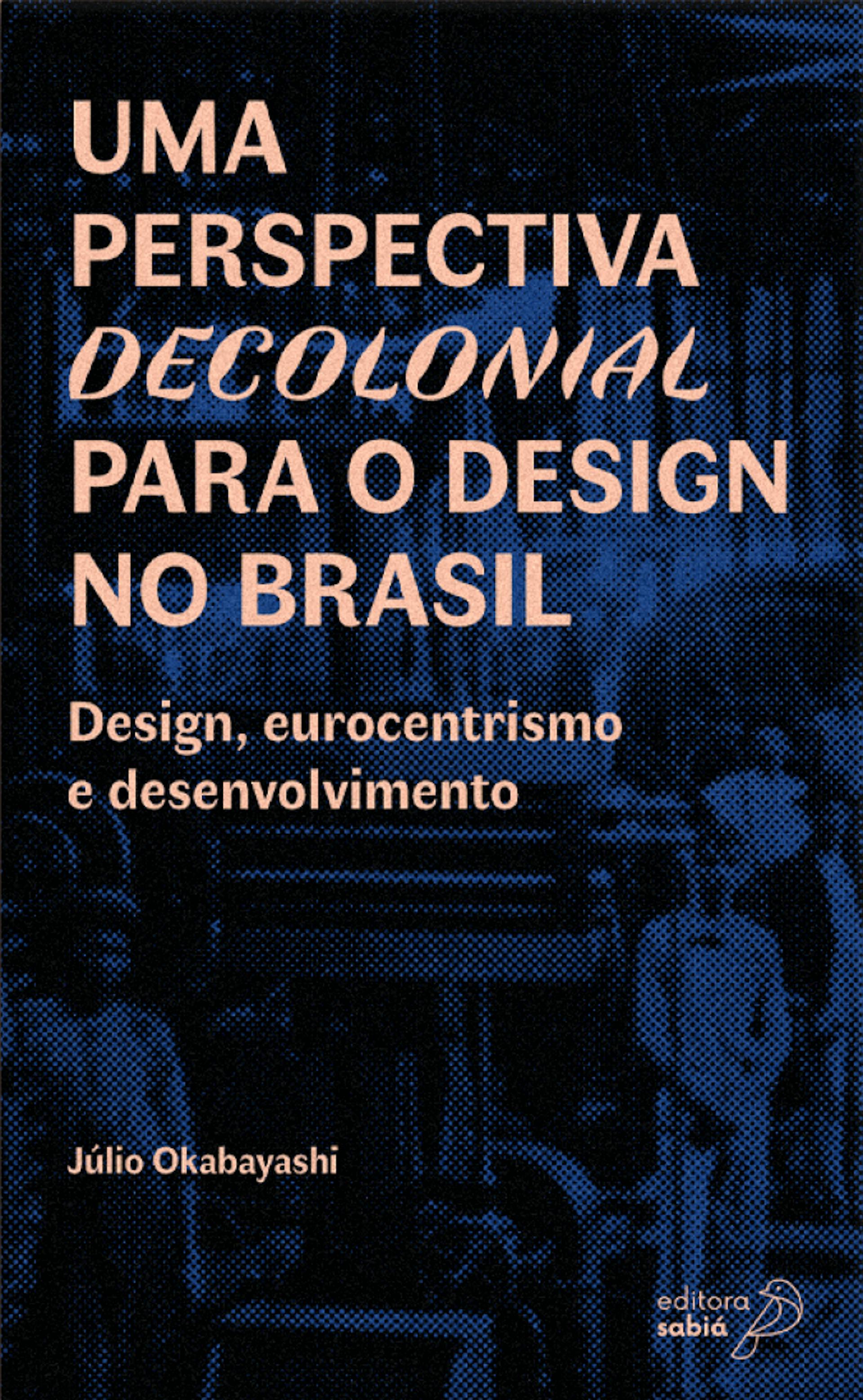 Uma perspectiva decolonial para o design no Brasil: Design, eurocentrismo e desenvolvimento