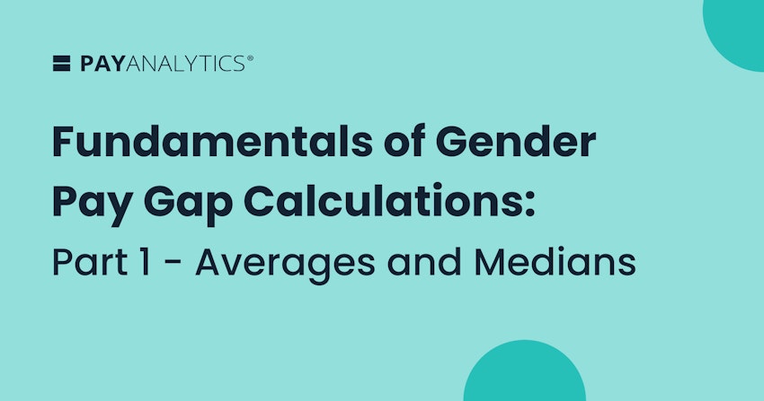 Fundamentals of Gender Pay Gap Calculations: Part 1