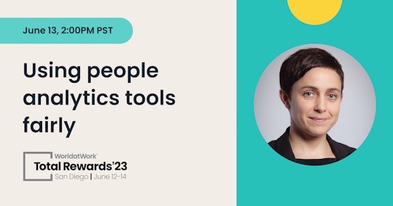 The talk, "Using people analytics tools fairly" will take place on June 13 at 2PM in San Diego at Total Rewards 2023.