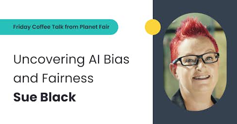 Banner for the podcast episode Uncovering AI Bias and Fairness - Starring Sue Black