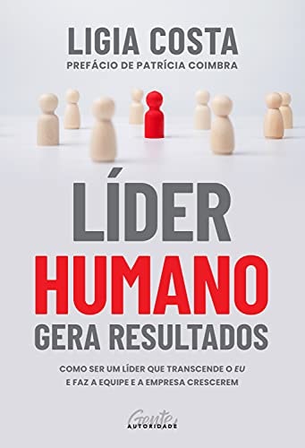 Líder Humano Gera Resultados - Ligia Costa