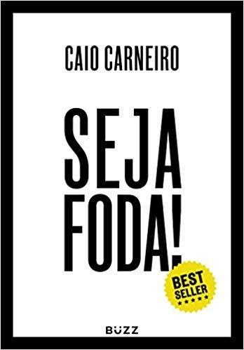 Livro Seja Foda! - Caio Carneiro