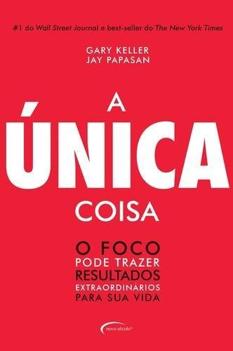 Livro A Única Coisa - Gary Keller e Jay Papassan