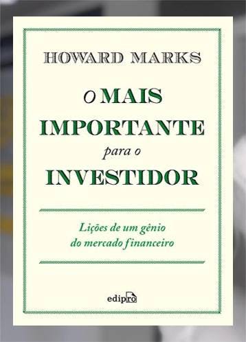 O Mais Importante Para o Investidor - Howard Marks