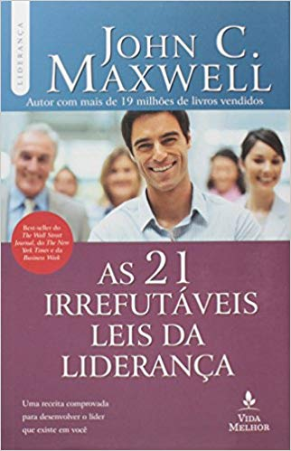 Livro As 21 Irrefutáveis Leis da Liderança - John C. Maxwell