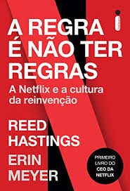 A Regra é Não Ter Regras - Reed Hastings e Erin Meyer