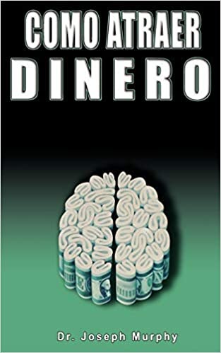 Resumen del libro Cómo Atraer Dinero - Dr. Joseph Murphy, PDF