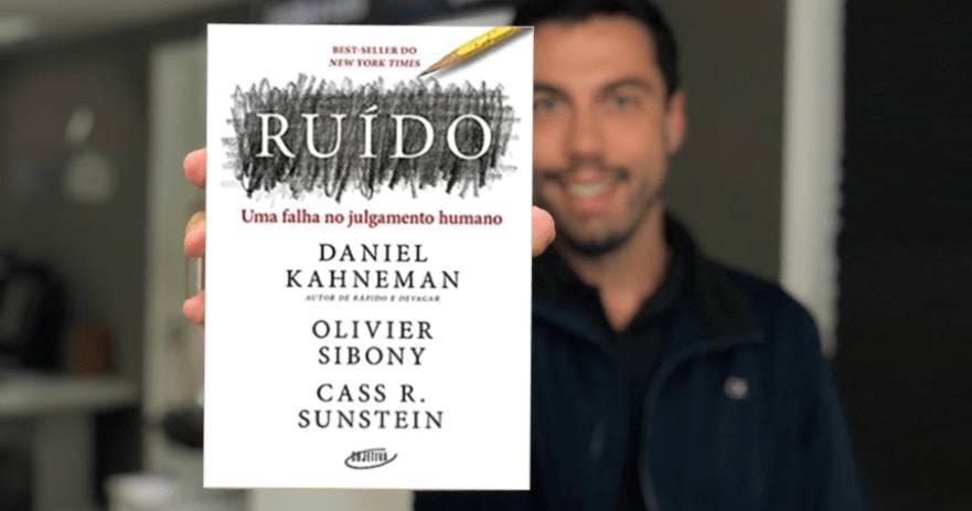 Ruído: Uma Falha no Julgamento Humano - Daniel Kahneman, Olivier Sibony, Cass R. Sustein