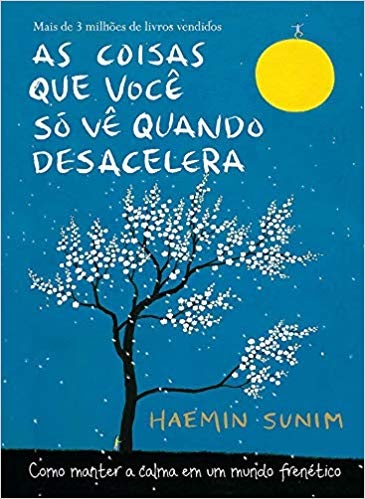 Livro As Coisas Que Você Só Vê Quando Desacelera - Haemin Sunim