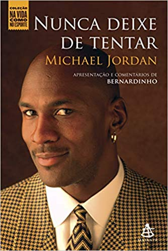 Livro Nunca Deixe de Tentar - Michael Jordan, Bernadinho