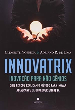 Livro Innovatrix - Clemente Nóbrega e Adriano R. de Lima 
