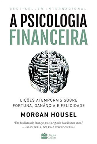 Livro A Psicologia Financeira - Morgan Housel