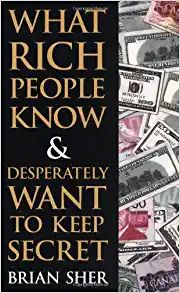 Book What Rich People Know & Desperately Want to Keep Secret - Brian Sher