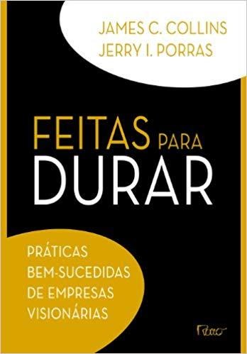 Feitas para Durar - Jim Collins e Jerry I. Porras