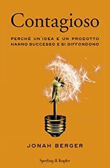 Libro 'Contagioso: Perchè un'idea e un prodotto hanno successo e si diffondono'