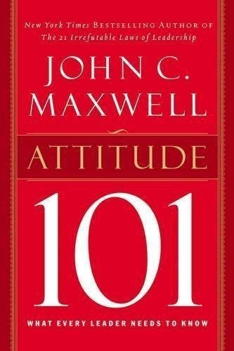 Attitude 101 - John C. Maxwell