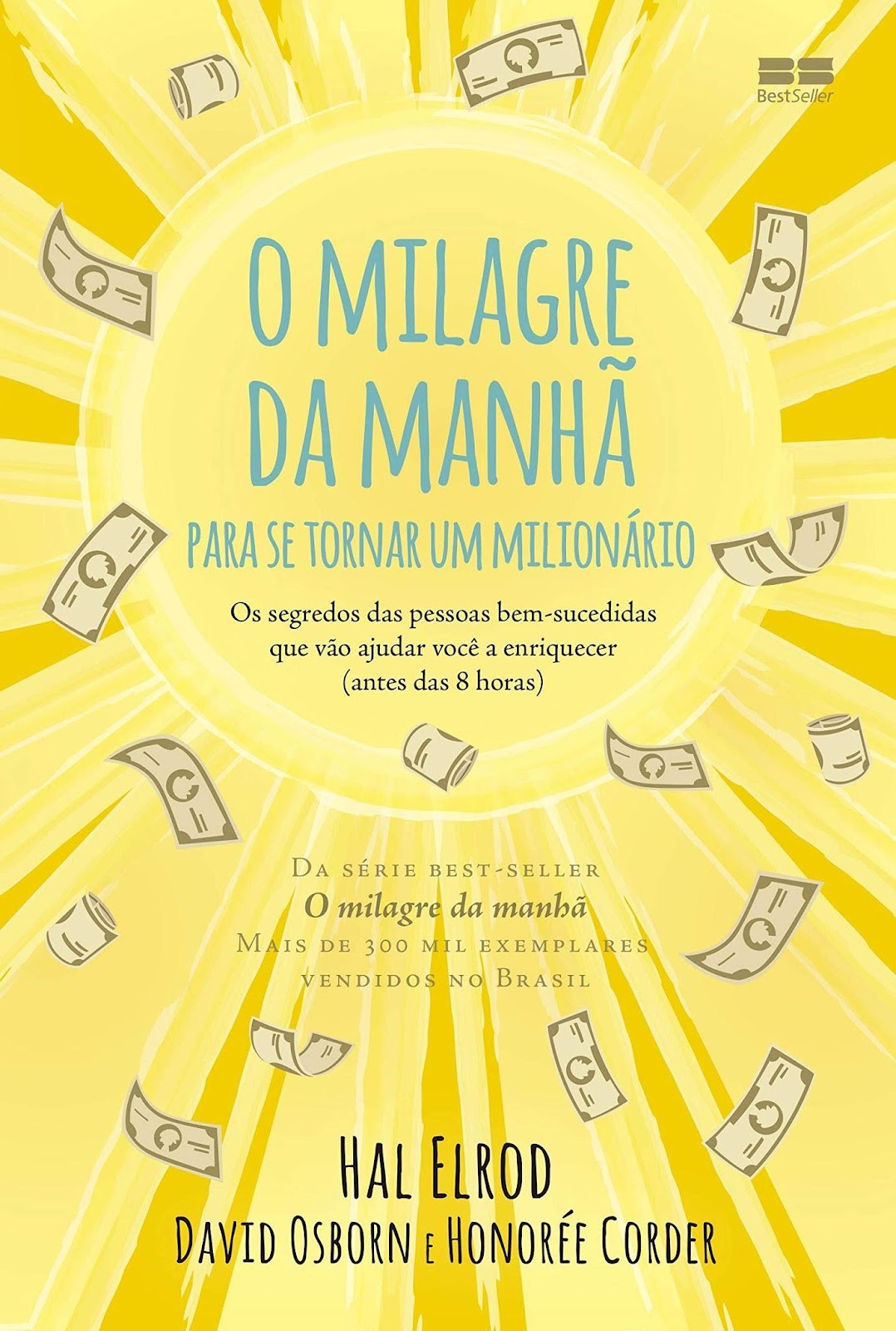 O Milagre da Manhã Para Se Tornar Um Milionário - Hal Elrod, David Osborn e Honorée Corder