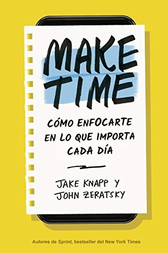 ¡Haga clic aquí y obtenga la versión completa de este trabajo! Libro Make Time - Jake Knapp, John Zeratsky