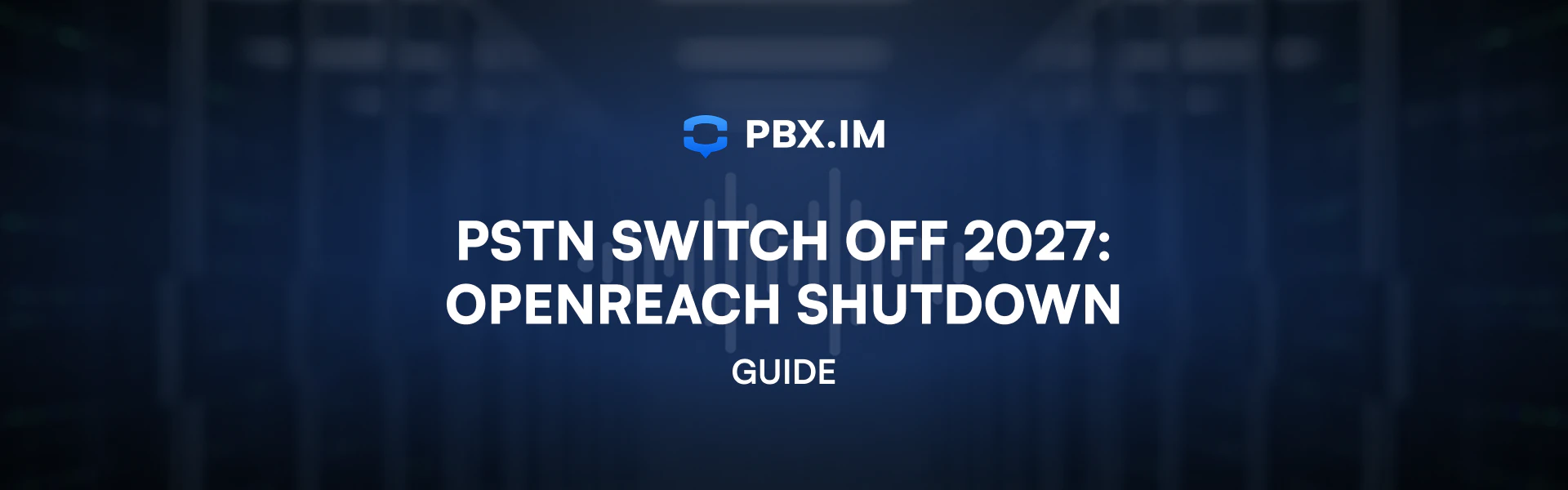 PSTN Switch Off 2027- Openreach Shutdown