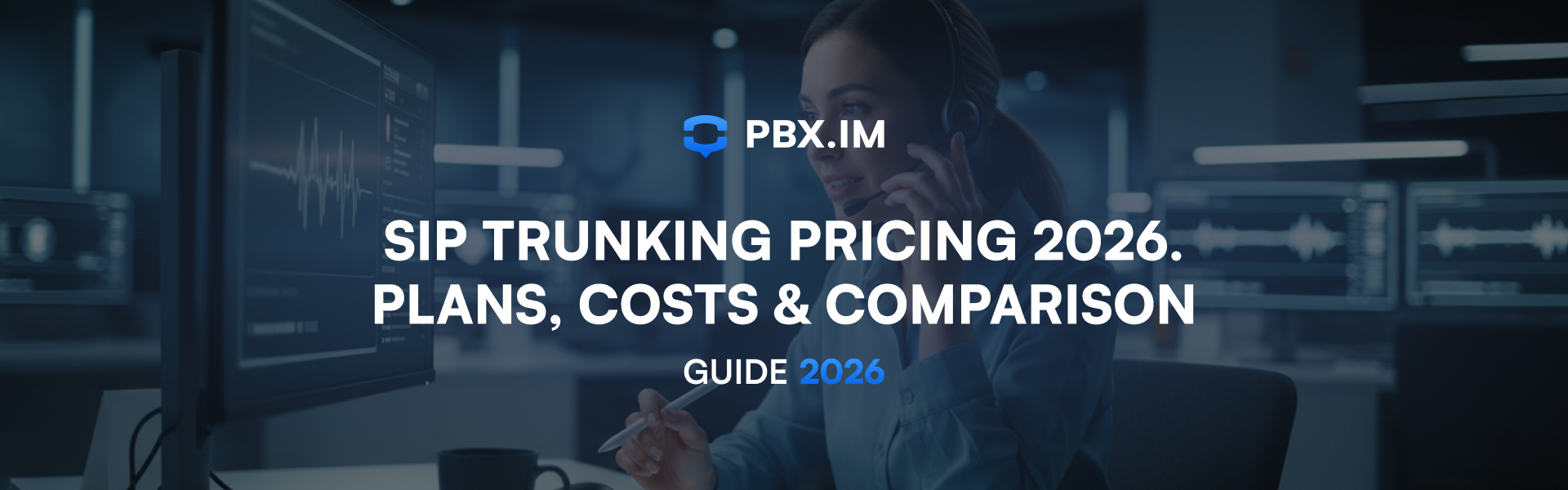 SIP Trunking Pricing 2026. Costs & Comparison | PBX.IM Blog