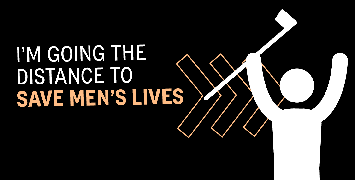 I'm going the distance to save men's lives